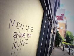 geardrops:  thisgingerisback:  sugaredvenom:  annijade:  sugaredvenom:  Just thought I’d share this charming piece of graffiti from near my home. By the way, this is the ONLY women’s library in the country, it has only women’s work in it and also