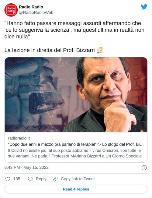 "Hanno fatto passare messaggi assurdi affermando che ‘ce lo suggeriva la scienza’, ma quest’ultima in realtà non dice nulla"  La lezione in diretta del Prof. Bizzarri 👨‍🔬https://t.co/zDpMiTx8o7  — Radio Radio (@RadioRadioWeb) May 15, 2022