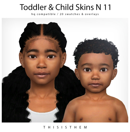 Toddler &amp; Child Skins N 11HQ Textures / HQ Compatible ; Toddler Skin (20 swatches) / Child S