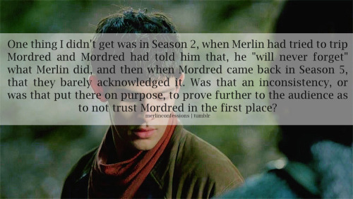 One thing I didn&rsquo;t get was in Season 2, when Merlin had tried to trip Mordred and Mordred had 