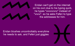 homestuckfluffcanons:   Eridan can’t get on the internet on his own due to his typing quirk, he types “wwwwww” instead of “www”. so he asks Feferi to type the addresses for him. Eridan blushes uncontrollably everytime he needs to ask and Feferi