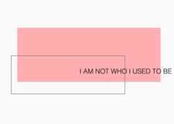 notdefinedbyed: I am not who I used to be.  Who is, ever?  Never changing isn’t a positive value.  You might as well be a stone statue. 