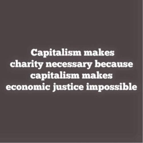 republicandoorknob:Capitalism only works for assessing profit via investment in relation to resource