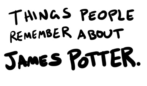 reallifeisdull:  jamespotterwearsglasses:  A study into fandom hate of James Potter.  THANK YOU. Everyone I know dislikes James just cause he bullied Snape when he was young  ^just 