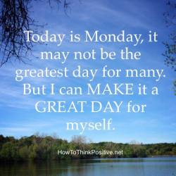 thinkpositive2:  Today is Monday #quotes #inspiration https://www.facebook.com/HowToThinkPositive/photos/a.220188248063902/2024437907638918/?type=3