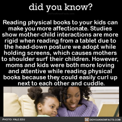 did-you-kno:  Reading physical books to your