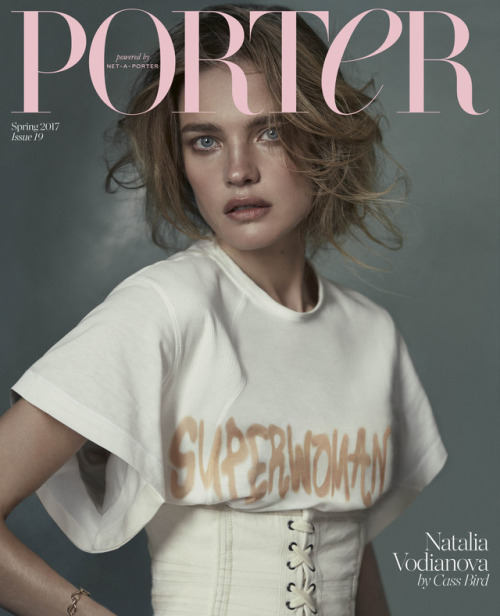 cassbird:Natalia Vodianova for Porter Magazine Spring 2017 Issue, out now!