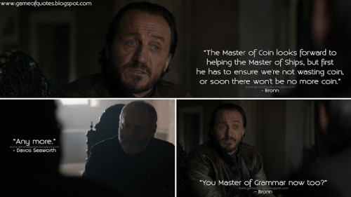  Bronn: The Master of Coin looks forward to helping the Master of Ships, but first he has to ensure 