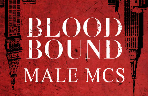 zigsnose: Bloodbound - Male MCs Part II of a who knows how long series on reimagining genderlocked b