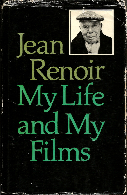 everythingsecondhand: My Life and My Films, by Jean Renoir (Collins, 1974). From a car boot sale in Nottingham.  I went into the film business with very definite ideas. I did not believe in the importance of the subject-matter. I recognized the necessity