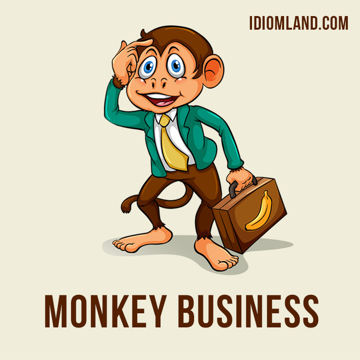 Idiom Land — Hey there! Our idiom of the day is ”Monkey...
