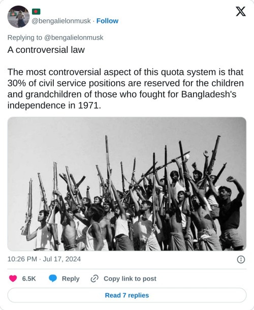A controversial law
The most controversial aspect of this quota system is that 30% of civil service positions are reserved for the children and grandchildren of those who fought for Bangladesh's independence in 1971. pic.twitter.com/sH0OIx9rO2
β π§π© (@bengalielonmusk) July 17, 2024