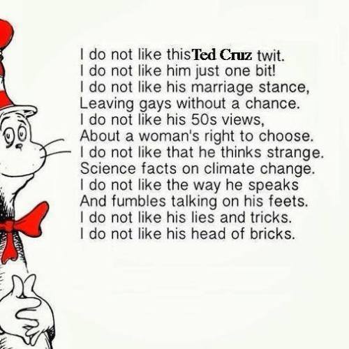 I do not like his filibuster,I do not like his Obamacare fluster.