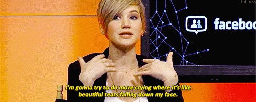 aibaaina:  The only time I tell myself to hold back is when I watch it and I'm like, "Oh my God, you have to find a prettier crying face." - Jennifer Lawrence 