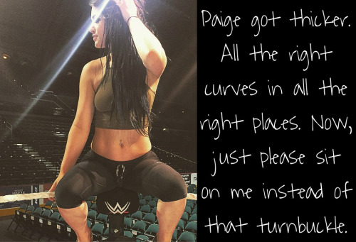 Paige got thicker. All the right curves in all the right places. Now, just please sit on me instead 