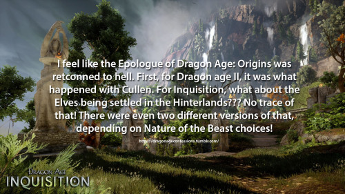 dragonageconfessions:Confession: I feel like the Epologue of Dragon Age: Origins was retconned to he