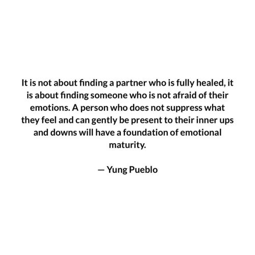 It is not about finding a partner who is fully healed, it is about finding someone who is not afraid