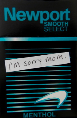 cigarette-memories:  I’m sorry mom. 