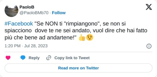 #Facebook "Se NON ti "rimpiangono", se non si spiacciono dove te ne sei andato, vuol dire che hai fatto più che bene ad andartene!" 👍😉  — PaoloB (@PaoloBMb70) July 28, 2023