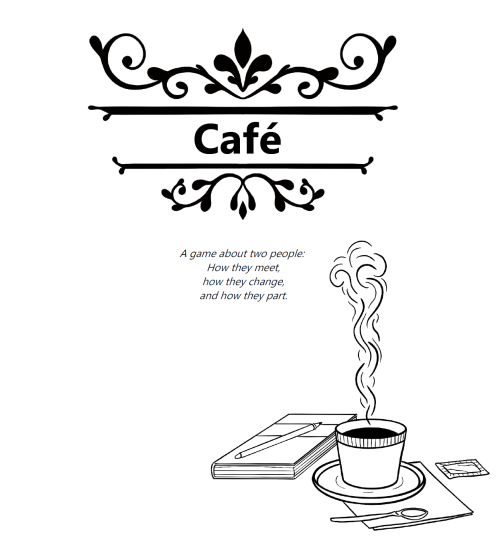 [ID: An image of the title ‘Café’ surrounded by flourishes. The tagline below it 