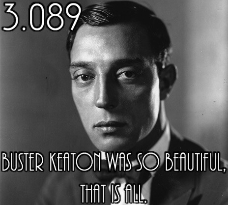 justlittleclassicfilmthings:Buster Keaton was so beautiful, that is all.Submitted by: summers-in-sun