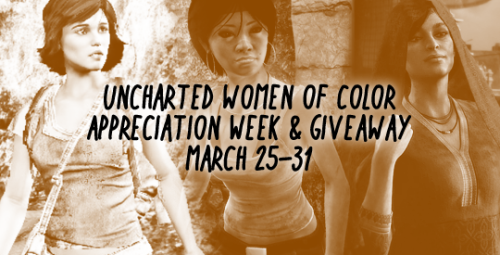 unchartedincolor: Uncharted Women of Color Week: March 25-31 Create content for Uncharted’s wo