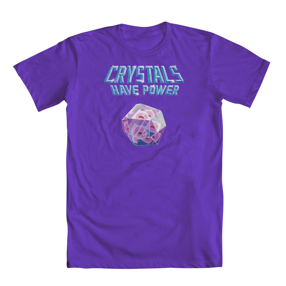 adventuretime:  Crystals Have Power! And so can you! welovefineshirts:  Dude, you
