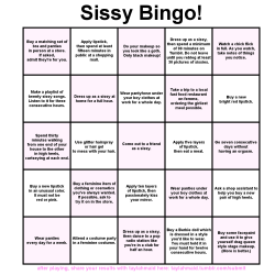 taylahmaid:  Welcome to Sissy Bingo!Most people are familiar with the game of bingo: get five in a row, in any angle. But what if to cross off a square, you had to complete a sissy assignment?I created this because I want to see how it gets used. Some