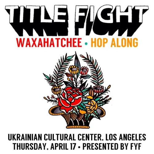 Title Fight is playing at the Ukrainian Cultural Center on April 17th with Waxahatchee + Hop Along. We’ll be there, will you?
Details at fyfpresents.com