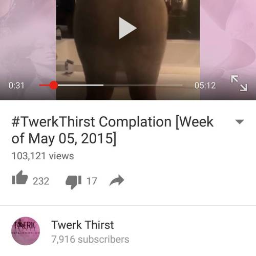 twerkthirst:  S/o to our fans that made our compilation go over 100k views. If you havent already subscribe to our Youtube Channel. #Twerkthirst