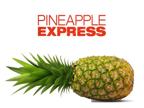 Ride The Pineapple Express.