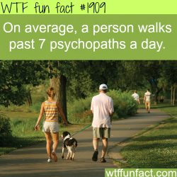 wtf-fun-factss:  How many psychopaths do