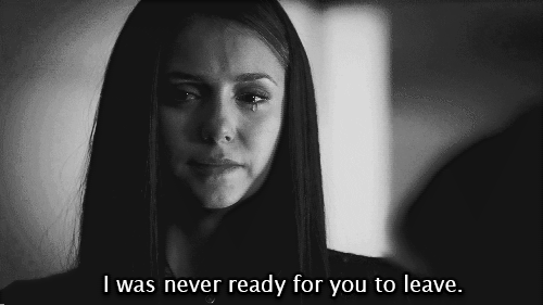 I’ll never be ready for you to leave.