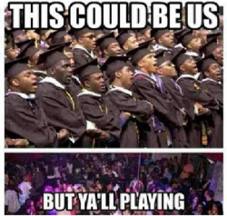 nasty713:  relisaxoxox:  Best one by far  Real shit   ya&rsquo;ll are so fucking stupid. You can be in the club and a college grad at the same damn time. get your shit together. 