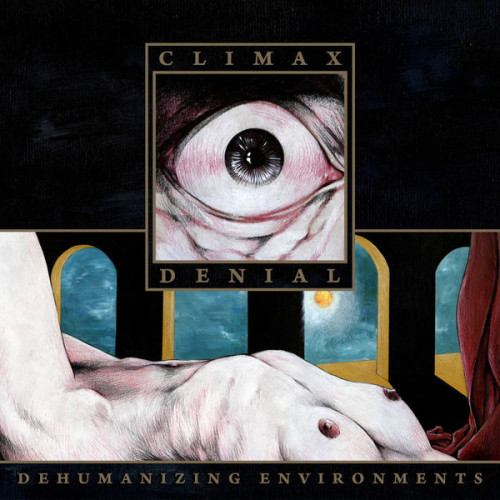  Climax Denial ‎– Dehumanizing Environments 