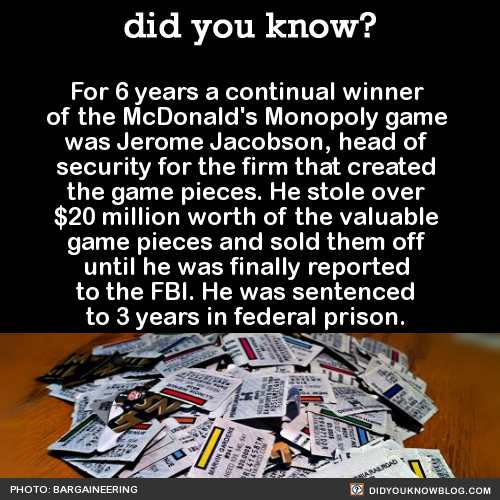 did-you-kno:  For 6 years a continual winner of the McDonald’s Monopoly game was