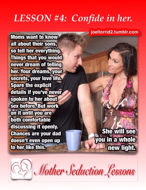 joeltorrid2: MOTHER SEDUCTION LESSONS LESSON #4: Confide in her. *FYI…I have added a link to 