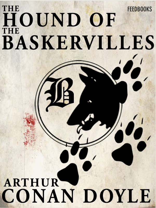 Arthur Conan Doyle
1902 The Hound of the Baskervilles