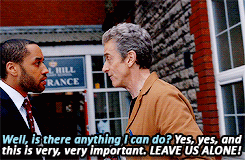 captryanclark:Favorite lines of The Doctor [4/4]Doctor Who 8.06 “The Caretaker”