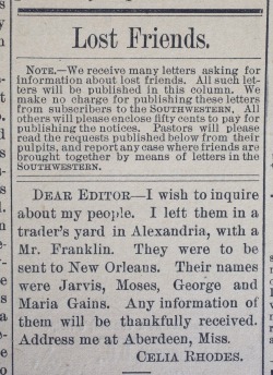 vincentvangozer:  ripopentheuniverse:  tashabilities:  stereoculturesociety:  CultureHISTORY: The “Lost Friends” Ads - New Orleans, LA (1879-1880)   A heartbreaking piece featuring the newly digitized collection of  original advertisements from a