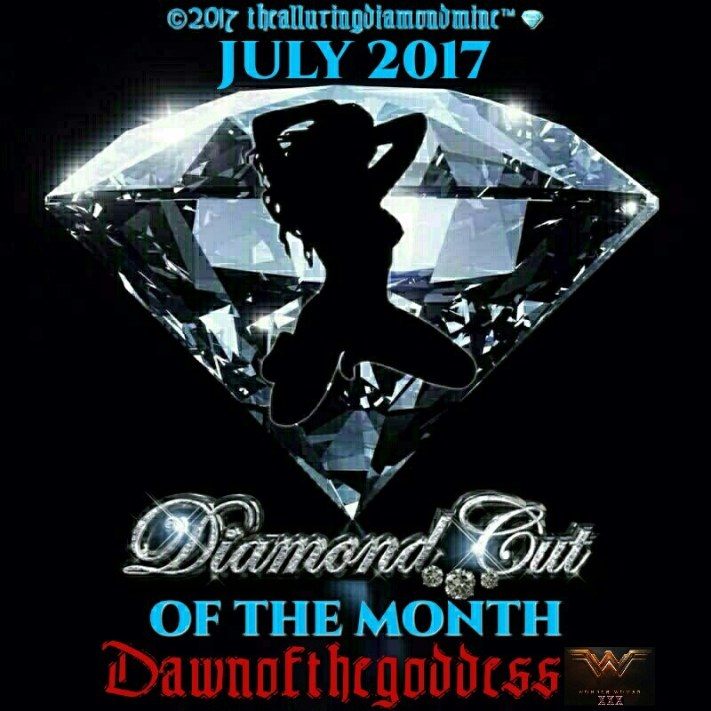 thealluringdiamondmine:  thealluringdiamondmine:  THE JULY 2017 DIAMOND CUT OF THE
