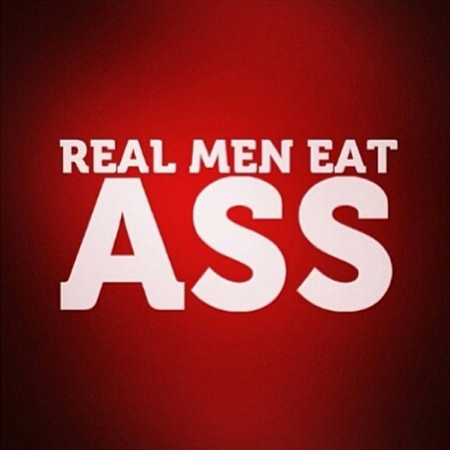 bareass4u2:  Real Men Eat Ass