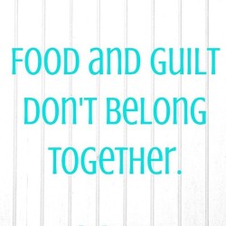 fat-and-nerdygirl:#truth #bodypositive #recovery never feel guilty for what you eat. EVER.