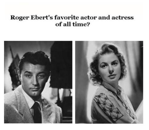 Did You Know? The late Roger Ebert held Robert Mitchum and Ingrid Bergman as his favorite on screen 