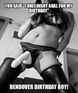 amazingpegging:  Happy birthday to me!  That is all I want for my birthday. 