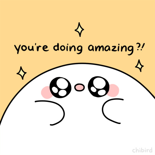 chibird:Ghostie friend is amazed at how awesome you’ve been doing! Great job!  Chibird store | Posit