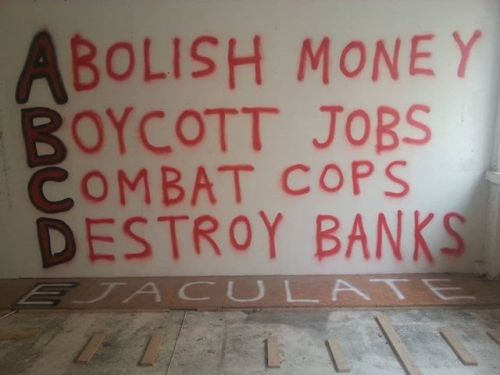 frqp:radicalgraff:“Abolish MoneyBoycott JobsCombat CopsDestroy Banks’Seen in London, UKcaption is mi