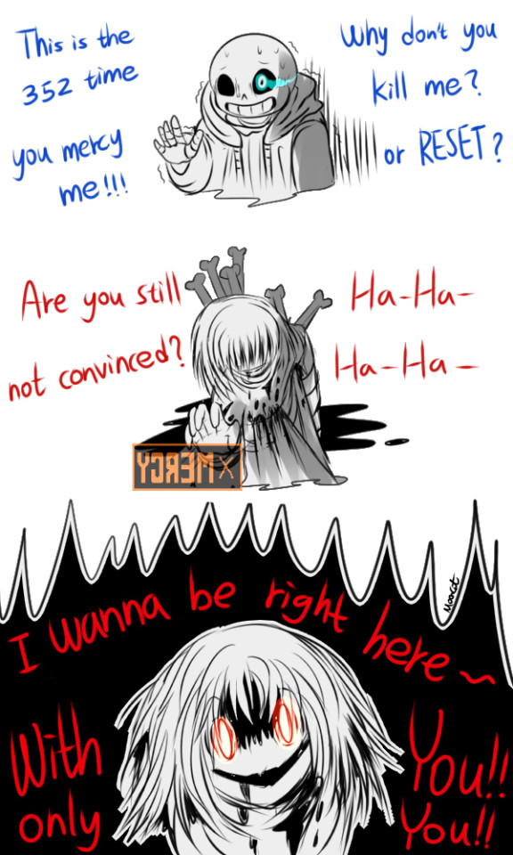 [Yandere Chara & Sans] I Will Come Here Again And Again! No Matter How Many Times You Kill Me!! Because,