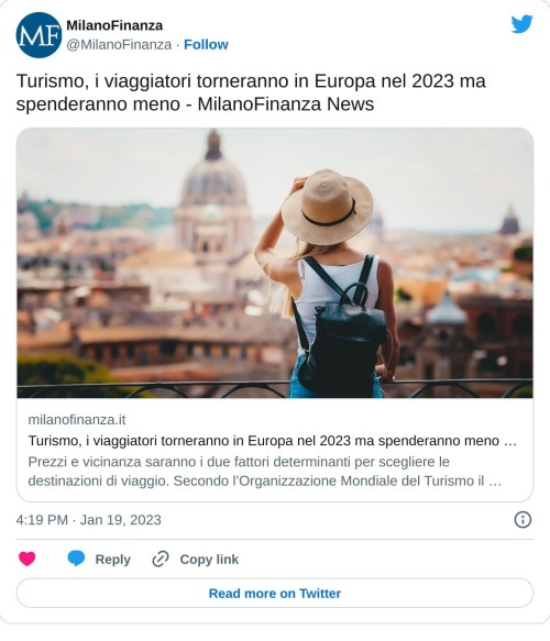 Turismo, i viaggiatori torneranno in Europa nel 2023 ma spenderanno meno - MilanoFinanza News https://t.co/Q96LrGldno  — MilanoFinanza (@MilanoFinanza) January 19, 2023