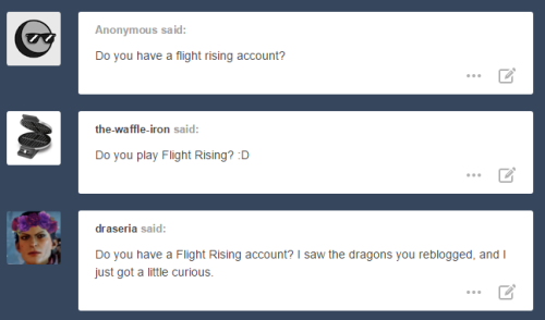 I DO IN FACT HAVE A FLIGHT RISING ACCOUNT! It’s Breadscraps! You should all tell me what your accoun